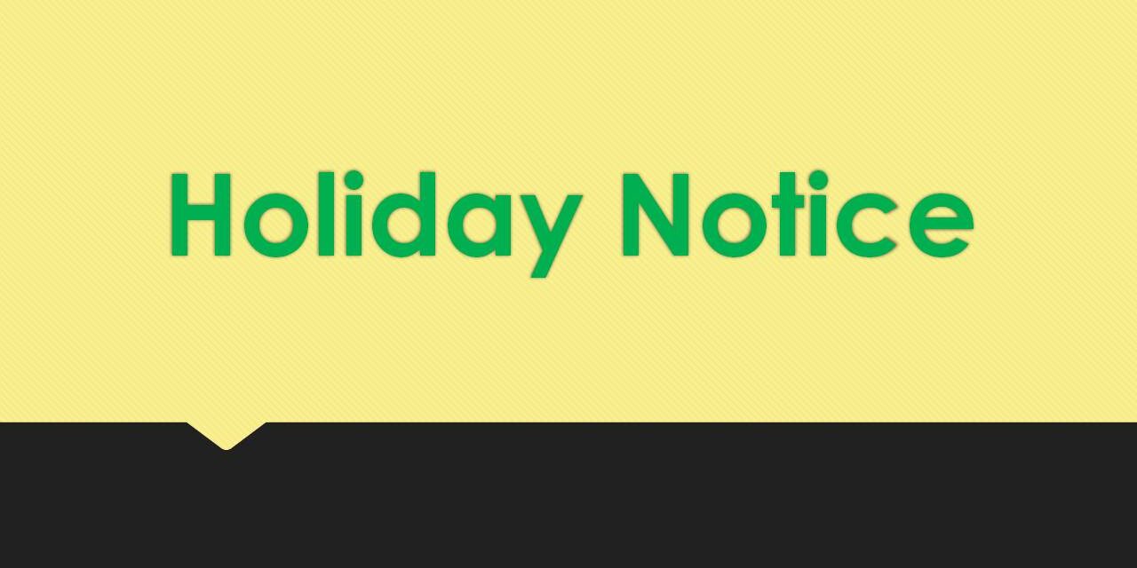 Holiday Notice