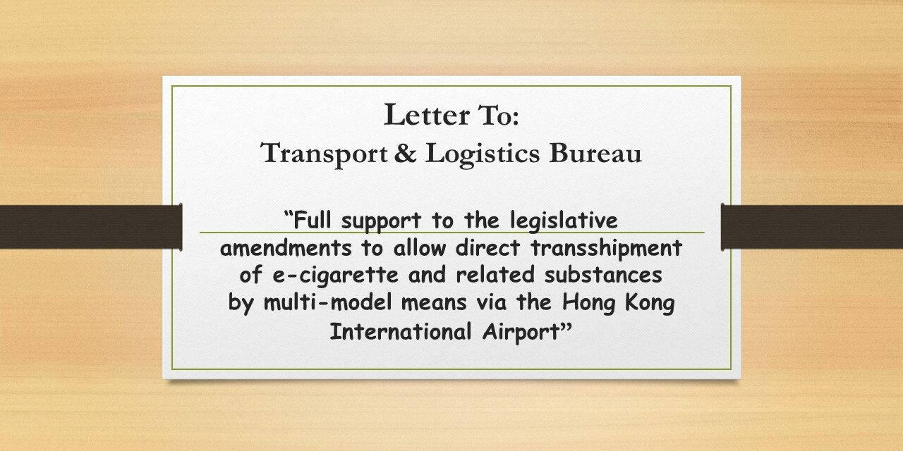 Letter to TLB -Full support to the legislative amendments to allow direct transshipment of e-cigarette and related substances by multi-model means via the Hong Kong International Airport